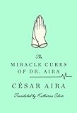 The Miracle Cures of Dr. Aira