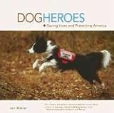 Dog Heroes: Saving Lives and Protecting America