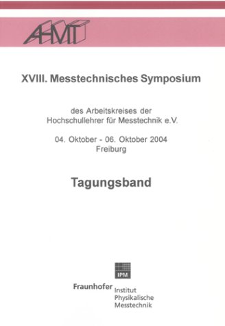 Cover image : Messtechnisches Symposium (XVIII.): Des Arbeitskreises der Hochschullehrer für Messtechnik e.V. 04. Oktober - 06. Oktober 2004 Freiburg