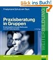 Praxisberatung in Gruppen: Erlebnisaktivierende Methoden mit 20 Fallbeispielen (Beltz Weiterbildung)