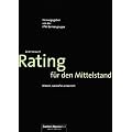 Rating. Wissen worauf es ankommt. Der Ratgeber f�r den Mittelstand.