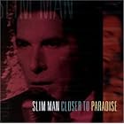 Closer to Paradise by Slim Man