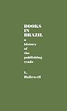 Books in Brazil : a history of the publishing trade