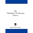 The Highlights Of Arkansas History by Dallas Tabor Herndon