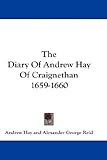  : The Diary Of Andrew Hay Of Craignethan 1659-1660