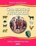 Chinesische Astrologie. Wissen und Weisheit
