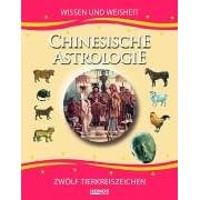 Chinesische Astrologie. Wissen und Weisheit