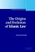 The Origins and Evolution of Islamic Law (Themes in Islamic Law)