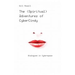 The Spiritual @dventures of CyberCindy: Dialogues in Cyberspace
