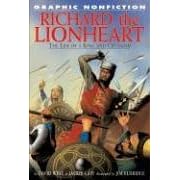 Richard The Lionheart: The Life Of A King And Crusader (Graphic Nonfiction)