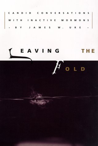 Leaving the Fold: Candid Conversations With Inactive Mormons