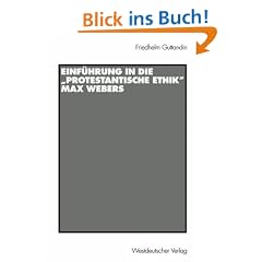 Einf�hrung in die "Protestantische Ethik" Max Webers