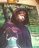 Lighting the Trail; The African-American Heritage of Martha`s Vineyard