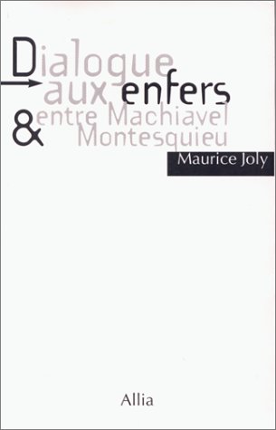 Critiqueslibres Com Dialogue Aux Enfers Entre Machiavel Et Montesquieu Maurice Joly