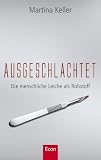 Ausgeschlachtet: Die menschliche Leiche als Rohstoff