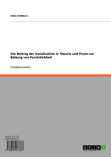Der Beitrag der Sozialisation in Theorie und Praxis zur Bildung von Persönlichkeit (German Edition)