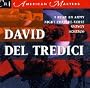 David Del Tredici: I Hear an Army, for soprano & string quartet; Night Conjure-Verse, for 2 voices and chamber ensemble; Syzygy, for soprano & orchestra; Scherzo for piano, 4 hands