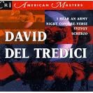David Del Tredici: I Hear an Army, for soprano & string quartet; Night Conjure-Verse, for 2 voices and chamber ensemble; Syzygy, for soprano & orchestra; Scherzo for piano, 4 hands