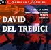 Classical Music : David Del Tredici: I Hear an Army, for soprano & string quartet; Night Conjure-Verse, for 2 voices and chamber ensemble; Syzygy, for soprano & orchestra; Scherzo for piano, 4 hands