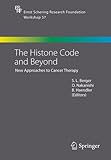 The Histone Code and Beyond: New Approaches to Cancer Therapy (Ernst Schering Foundation Symposium Proceedings)