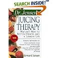 Dr. Jensen's Juicing Therapy : Nature's Way to Better Health and a Longer Life