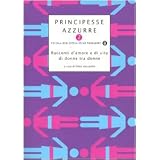 Principesse azzurre. Racconti d'amore e di vita di donne tra donne: 2di D. Vaccarello