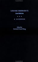 Louise Erdrich's Love Medicine: A Casebook (Casebooks in Criticism) Louise Erdrich's Love Medicine: A Casebook (Casebooks in Criticism)