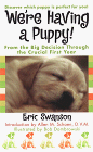 We're Having A Puppy!: From The Big Decision Through The Crucial First Year