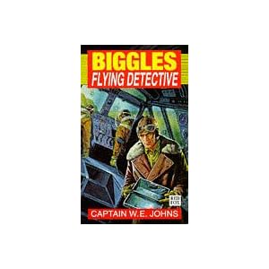 Biggles Flying Detective - Captain W. E. Johns