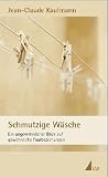 Produkt-Bild: Schmutzige W&auml;sche: Ein ungew&ouml;hnlicher Blick auf gew&ouml;hnliche Paarbeziehungen