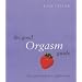 The Good Orgasm Guide: All a Girl Needs to Have a Great Time