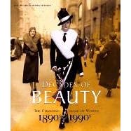 Decades of Beauty: The Changing Image of Women 1890s 1990s