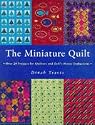 The Miniature Quilt: Over 24 Projects for Quilters and Doll's House Enthusiasts