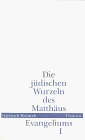Produkt-Bild: Die j&uuml;dischen Wurzeln des Matth&auml;us-Evangeliums, Bd.1