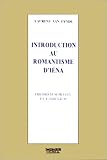 Introduction au romantisme d\'Iéna : Friedrich Schlegel et l\'Athenäum