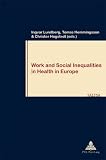 Work and Social Inequalities in Health in Europe (Travail and Societe - Work and Society)
