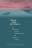 Bread Upon the Waters: A Pilgrimage Toward Self-Discovery and Spiritual Truth