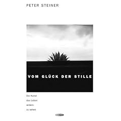 Vom Gl�ck der Stille: Die Kunst, das Leben anders zu sehen