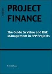 Project Finance the Guide to Value & Ris