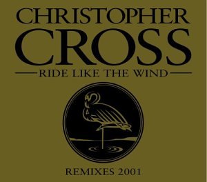 Christopher Cross - Ride Like the Wind Remixes 2001 - Zortam Music
