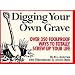 Digging Your Own Grave