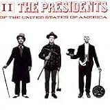 Presidents of the United States of America: II