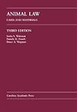 Animal Law: Cases And Materials (Carolina Academic Press Law Casebook)