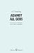 Against All Gods: Six Polemics on Religion and an Essay on Kindness