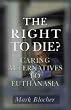 Right to Die?: Caring Alternatives to Euthanasia
