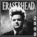 Eraserhead 2000