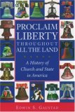 Proclaim Liberty Throughout All the Land: A History of Church and State in America
