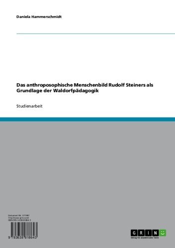 Das anthroposophische Menschenbild Rudolf Steiners als Grundlage der Waldorfpädagogik (German Edition)