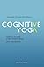Cognitive Yoga: Making Yourself a New Etheric Body and Individuality