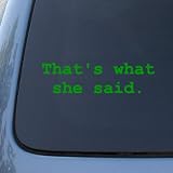 THAT'S WHAT SHE SAID - The Office - Vinyl Car Decal Sticker #1676 | Vinyl Color: Green